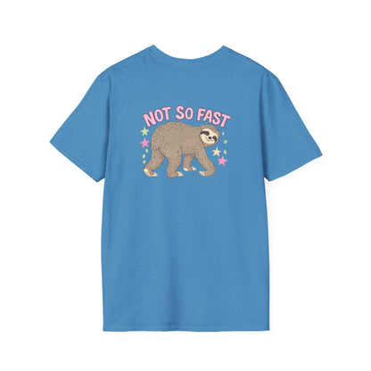 Slow Your Roll Sloth T-Shirt — Cute "Slow Your Roll" Front & "Not So Fast" Back Graphic Tee
