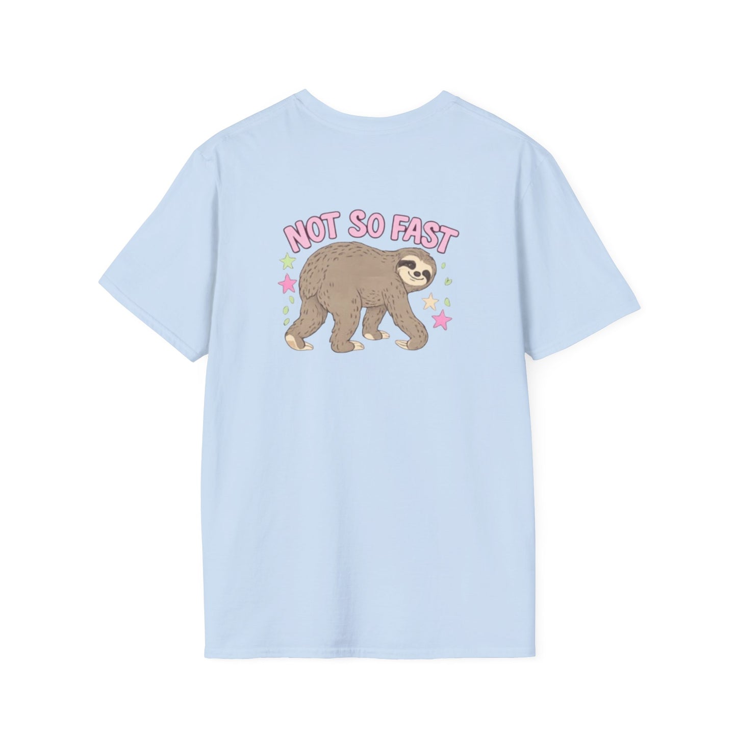 Slow Your Roll Sloth T-Shirt — Cute "Slow Your Roll" Front & "Not So Fast" Back Graphic Tee