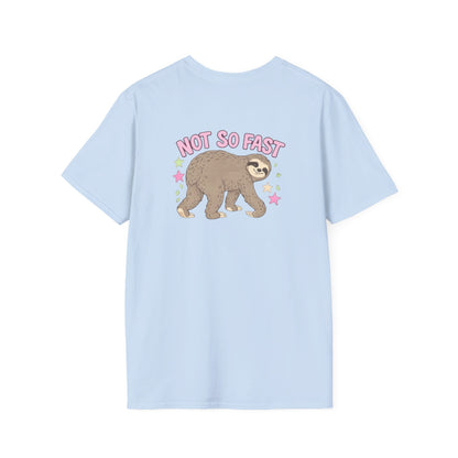 Slow Your Roll Sloth T-Shirt — Cute "Slow Your Roll" Front & "Not So Fast" Back Graphic Tee