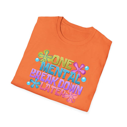 T-Shirt — "One Mental Breakdown Later" Retro Flower Graphic Tee