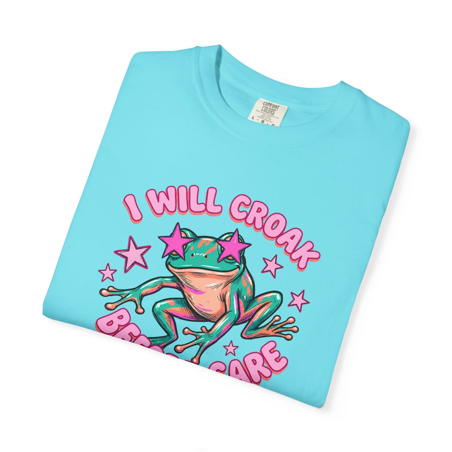 I Will Croak Before Care T-Shirt — Cute Froggy Graphic Tee