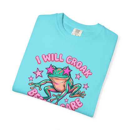 I Will Croak Before Care T-Shirt — Cute Froggy Graphic Tee