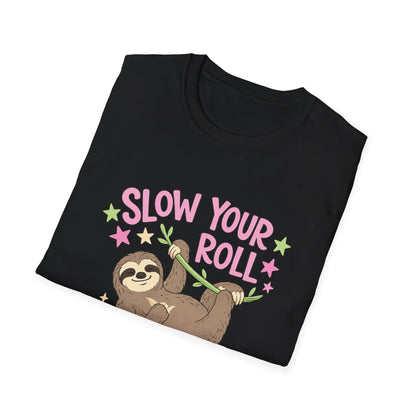 Slow Your Roll Sloth T-Shirt — Cute "Slow Your Roll" Front & "Not So Fast" Back Graphic Tee