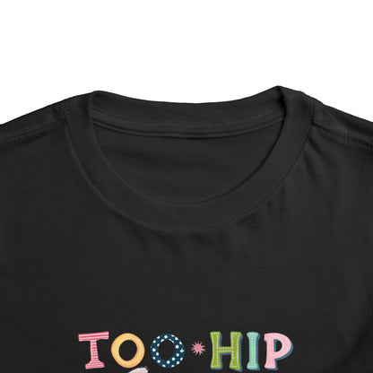 Toddler Tee — "Too Hip to Hop" Easter Bunny & Eggs Graphic