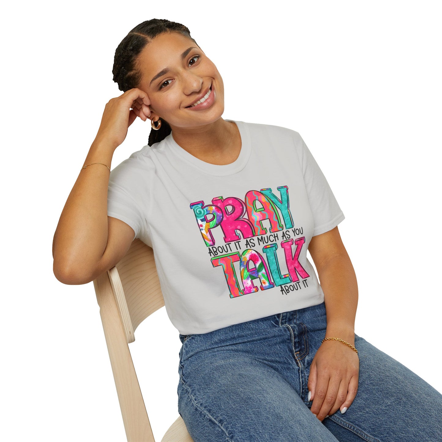 Prayer Quote T-Shirt — "Pray About It As Much As You Talk About It" Colorful Faith Tee