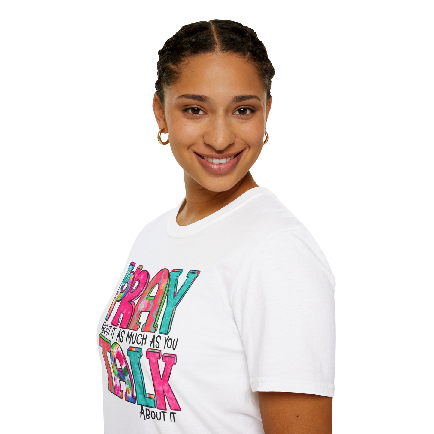 Prayer Quote T-Shirt — "Pray About It As Much As You Talk About It" Colorful Faith Tee