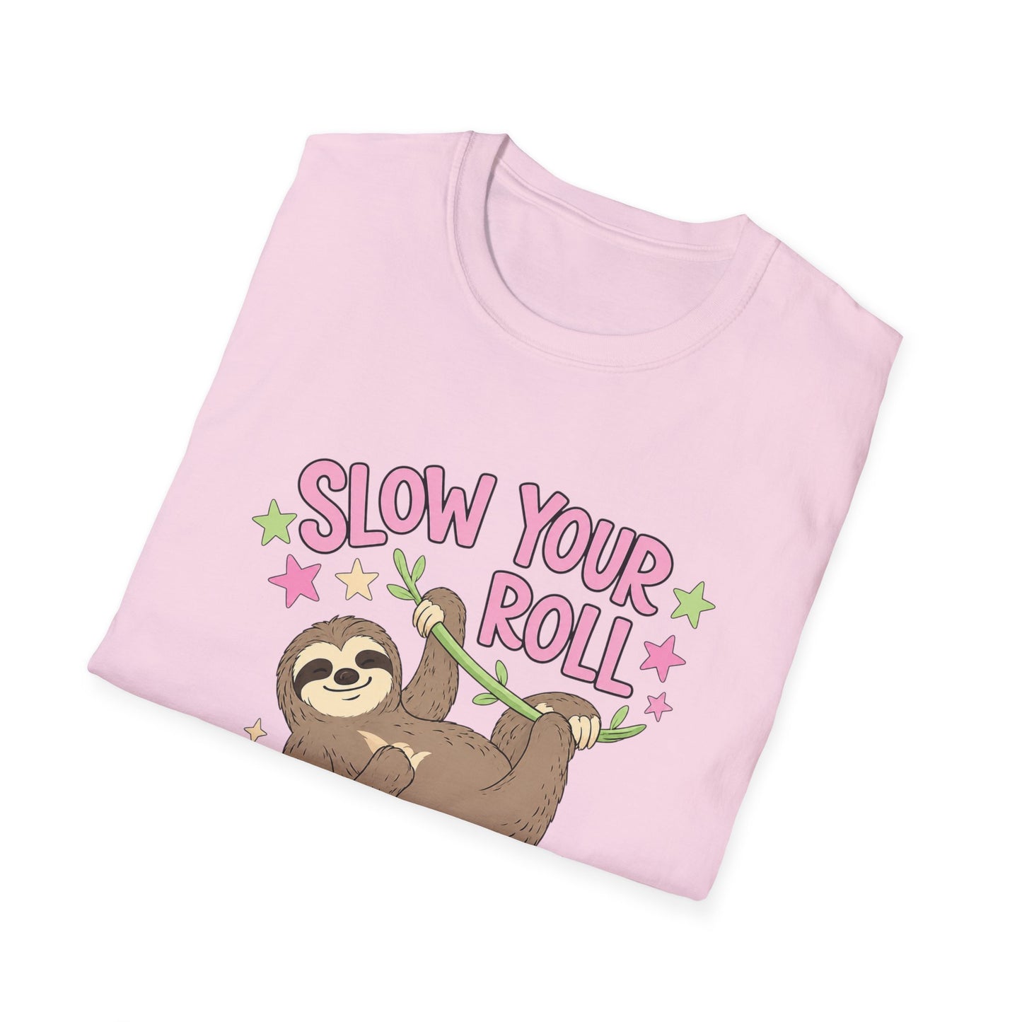 Slow Your Roll Sloth T-Shirt — Cute "Slow Your Roll" Front & "Not So Fast" Back Graphic Tee