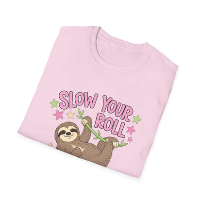Slow Your Roll Sloth T-Shirt — Cute "Slow Your Roll" Front & "Not So Fast" Back Graphic Tee