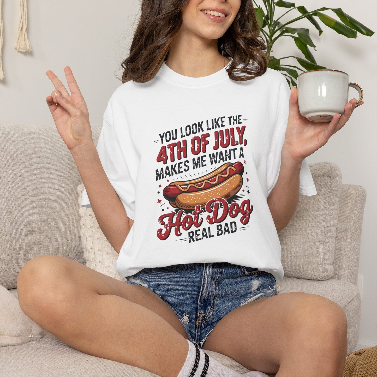 4th of July Hot Dog Graphic T-Shirt — "You Look Like the 4th of July, Makes Me Want a Hot Dog Real Bad"