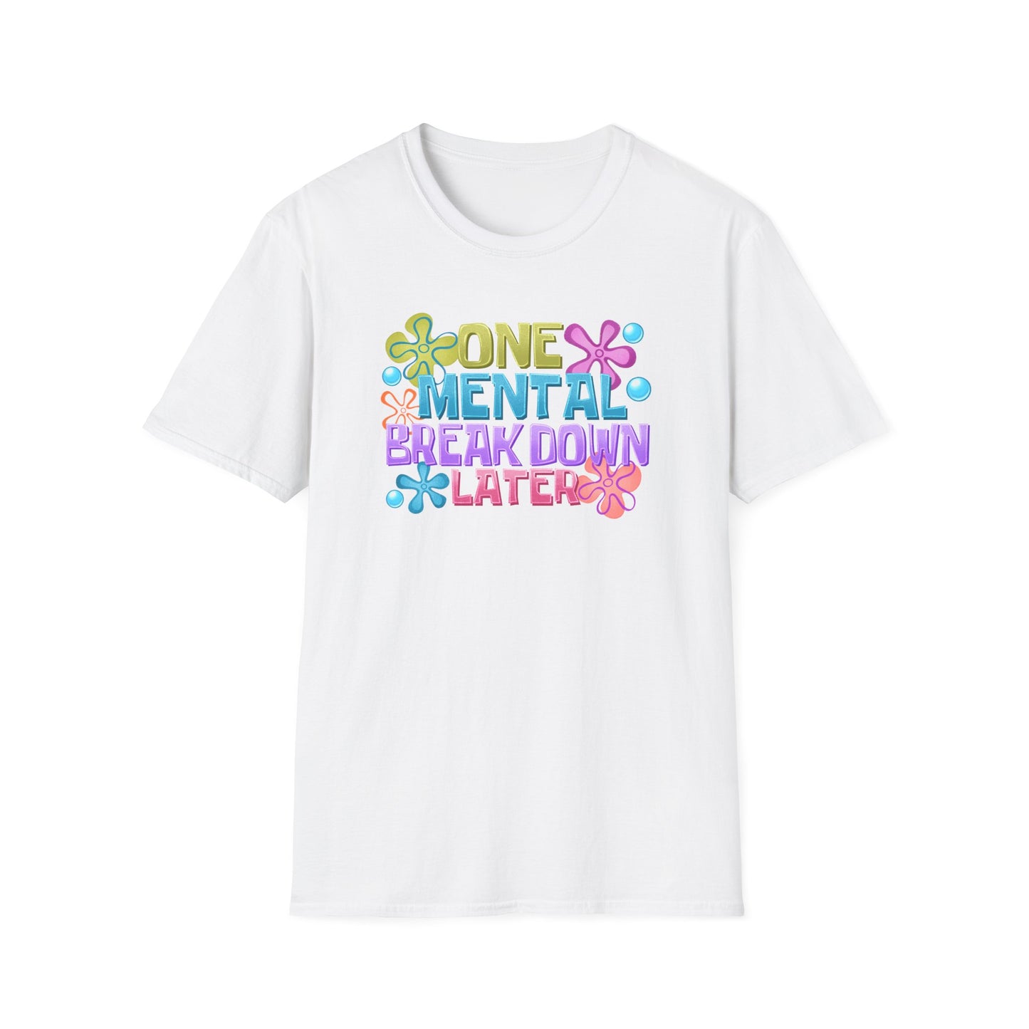 T-Shirt — "One Mental Breakdown Later" Retro Flower Graphic Tee