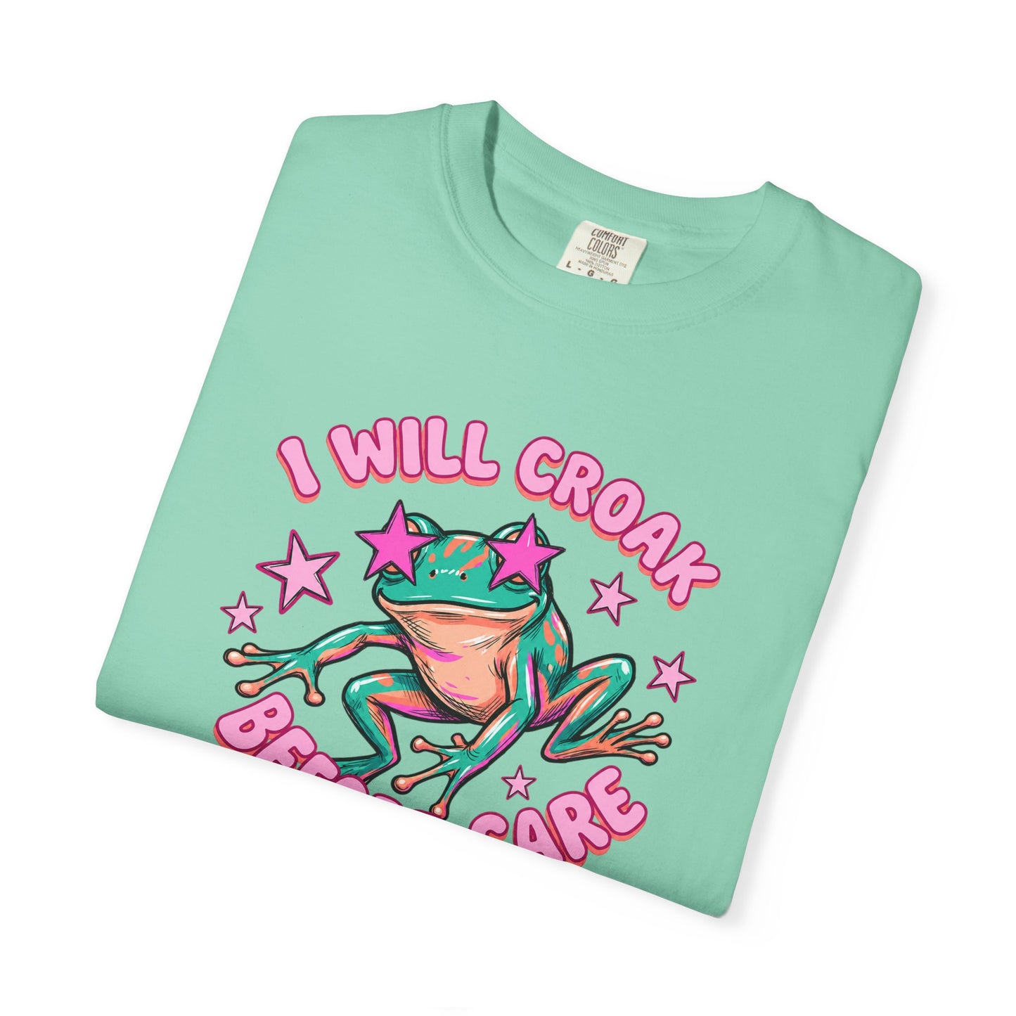I Will Croak Before Care T-Shirt — Cute Froggy Graphic Tee