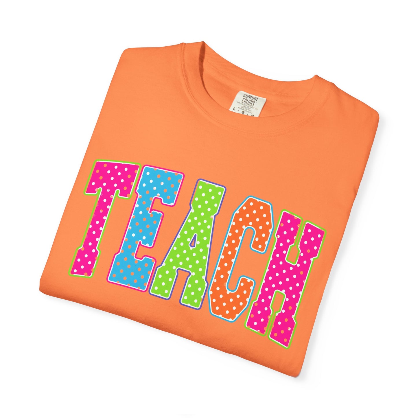 Teach Colorful Polka Dot T-Shirt — Cute Teacher Appreciation Tee