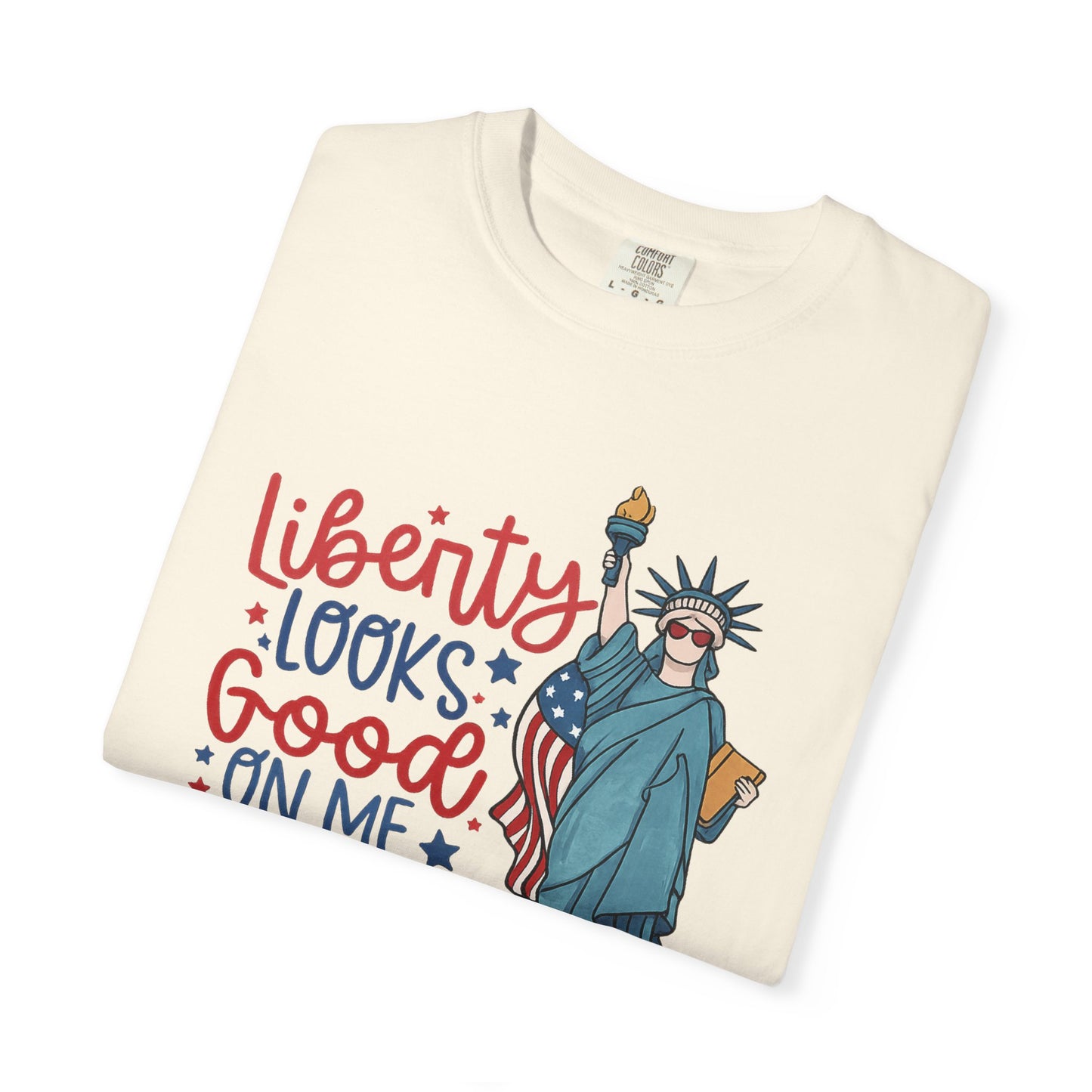 Liberty Looks Good On Me T-Shirt — Statue of Liberty Fourth of July Tee