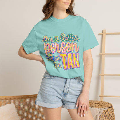 I'm a Better Person When I'm Tan T-Shirt
