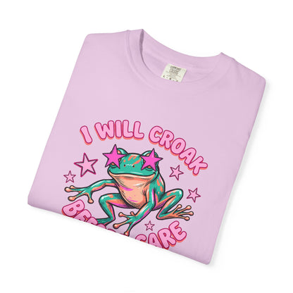 I Will Croak Before Care T-Shirt — Cute Froggy Graphic Tee