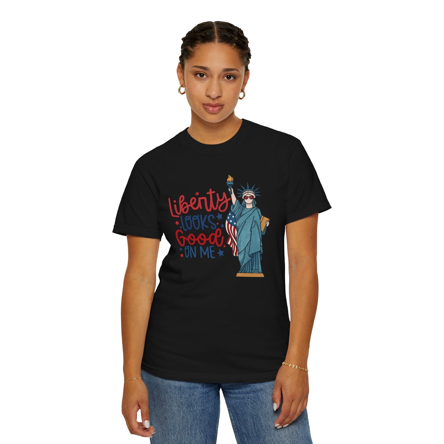Liberty Looks Good On Me T-Shirt — Statue of Liberty Fourth of July Tee