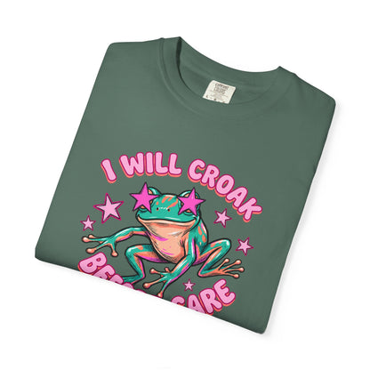 I Will Croak Before Care T-Shirt — Cute Froggy Graphic Tee