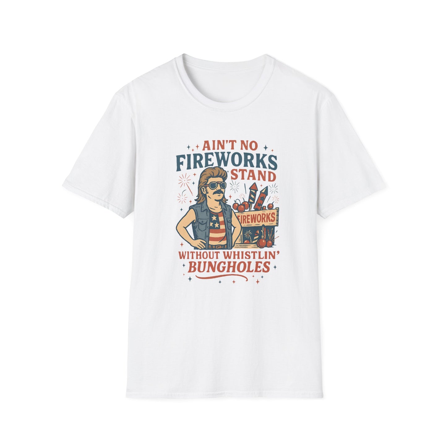 “Ain't No Fireworks Stand Without Whistlin' Bungholes" Graphic Tee