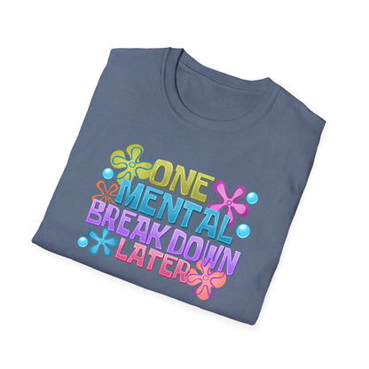 T-Shirt — "One Mental Breakdown Later" Retro Flower Graphic Tee