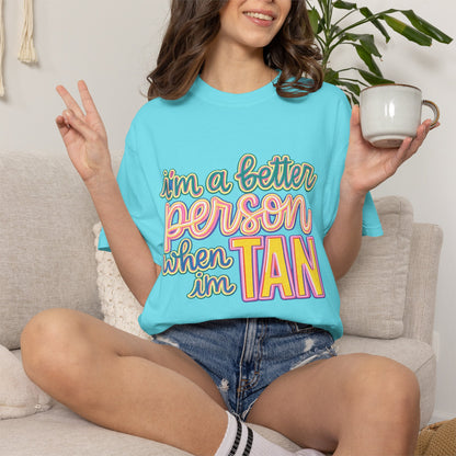 I'm a Better Person When I'm Tan T-Shirt