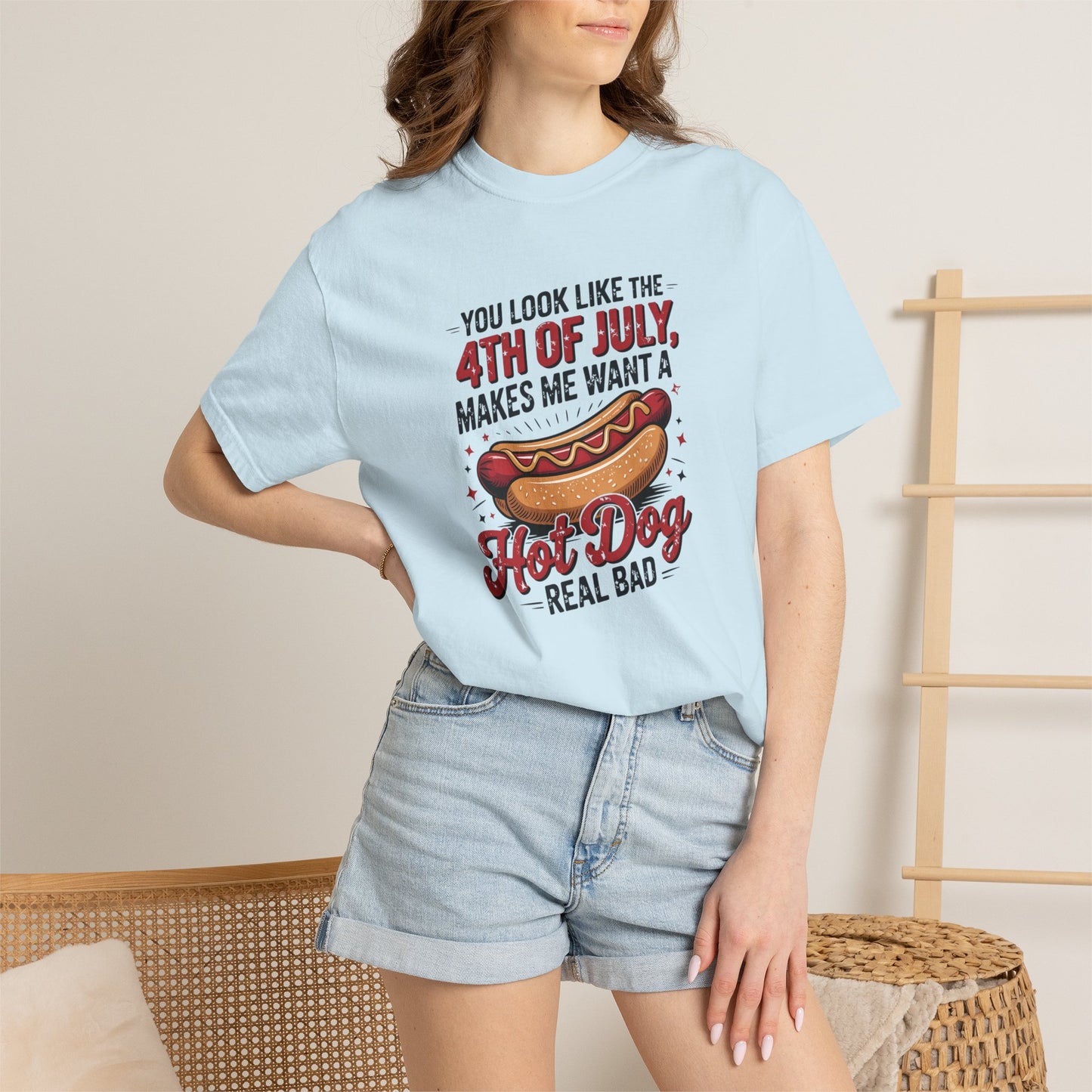 4th of July Hot Dog Graphic T-Shirt — "You Look Like the 4th of July, Makes Me Want a Hot Dog Real Bad"