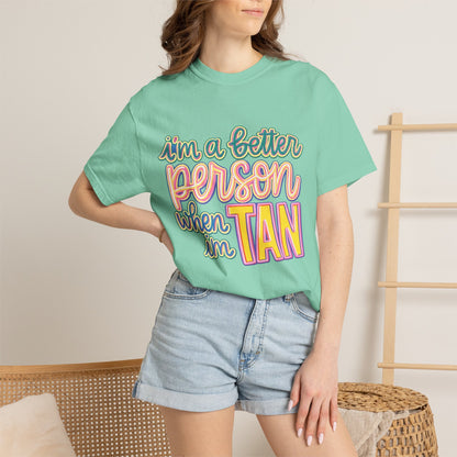 I'm a Better Person When I'm Tan T-Shirt