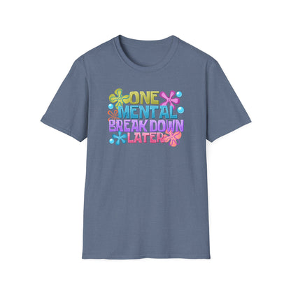 T-Shirt — "One Mental Breakdown Later" Retro Flower Graphic Tee