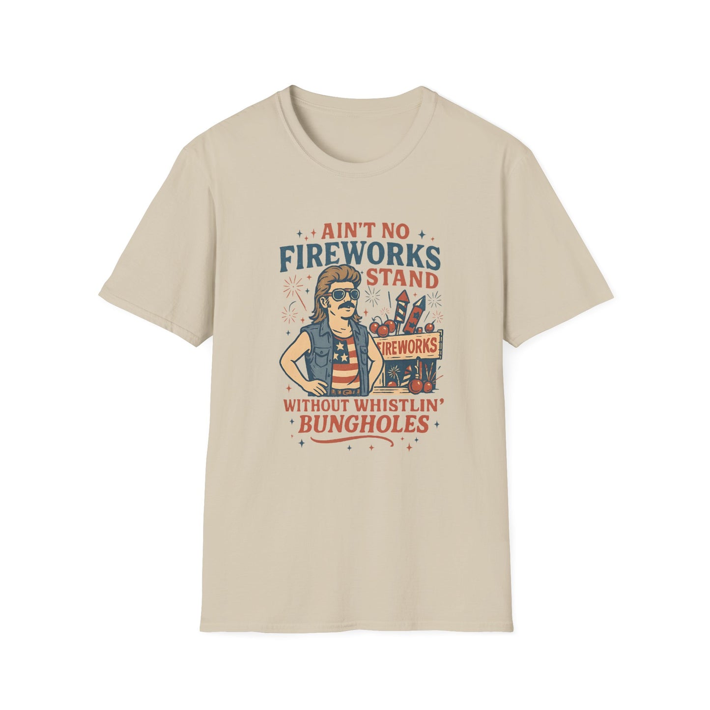 “Ain't No Fireworks Stand Without Whistlin' Bungholes" Graphic Tee