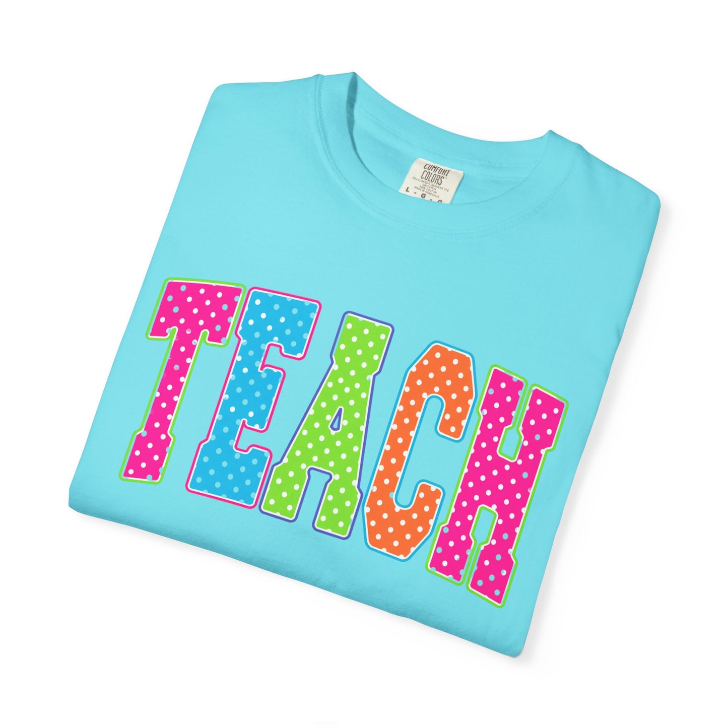 Teach Colorful Polka Dot T-Shirt — Cute Teacher Appreciation Tee