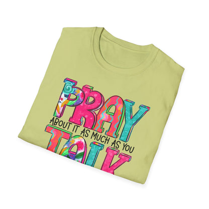 Prayer Quote T-Shirt — "Pray About It As Much As You Talk About It" Colorful Faith Tee