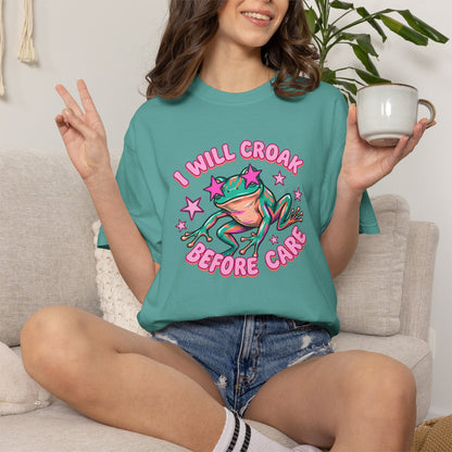 I Will Croak Before Care T-Shirt — Cute Froggy Graphic Tee