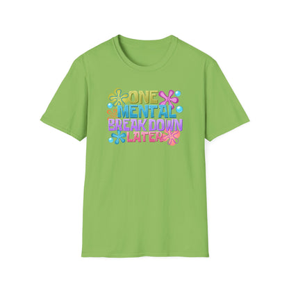 T-Shirt — "One Mental Breakdown Later" Retro Flower Graphic Tee