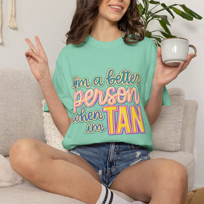 I'm a Better Person When I'm Tan T-Shirt
