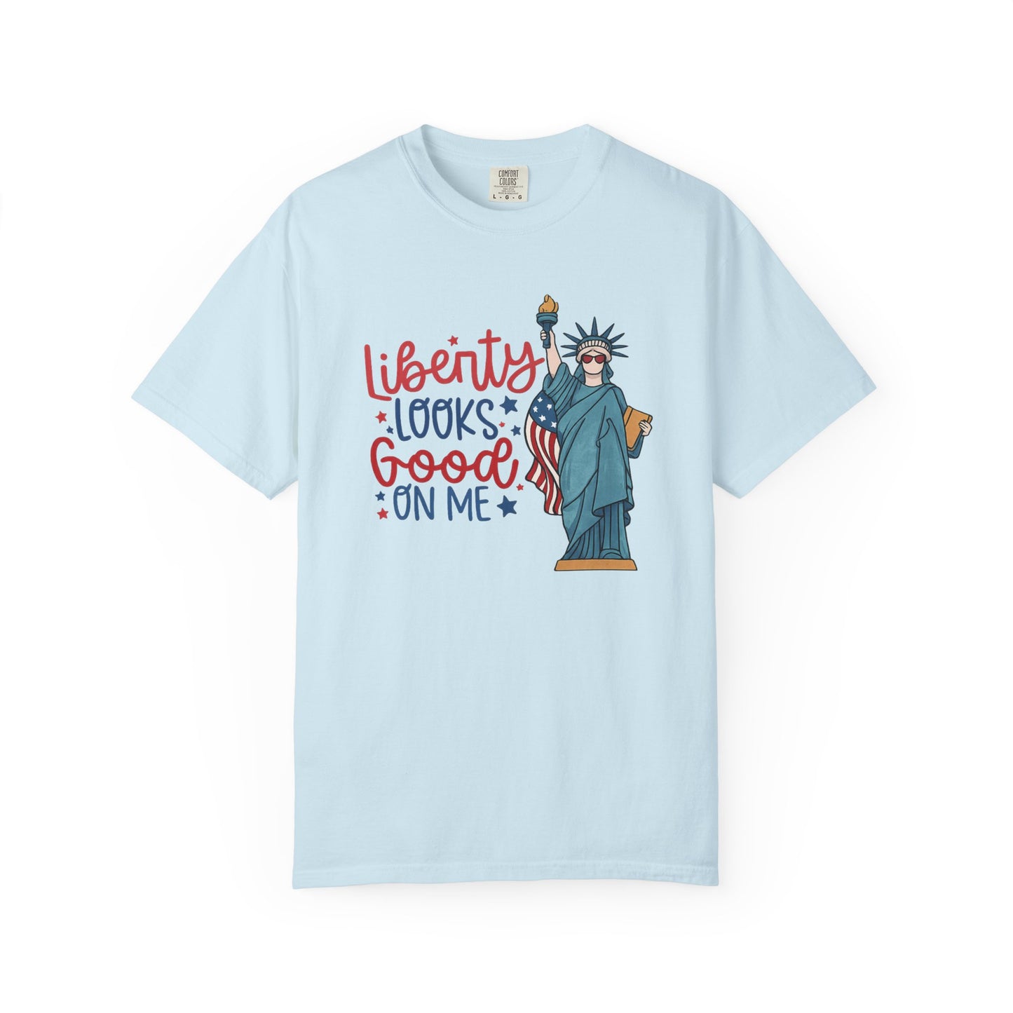 Liberty Looks Good On Me T-Shirt — Statue of Liberty Fourth of July Tee
