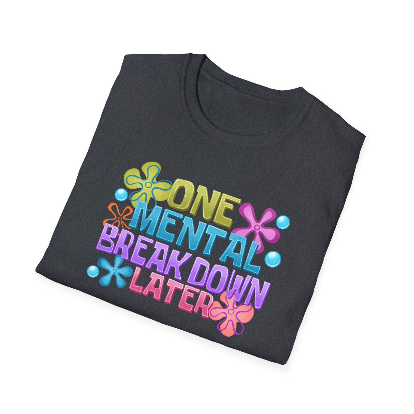 T-Shirt — "One Mental Breakdown Later" Retro Flower Graphic Tee