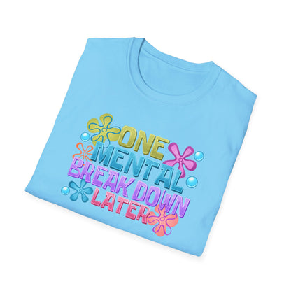 T-Shirt — "One Mental Breakdown Later" Retro Flower Graphic Tee