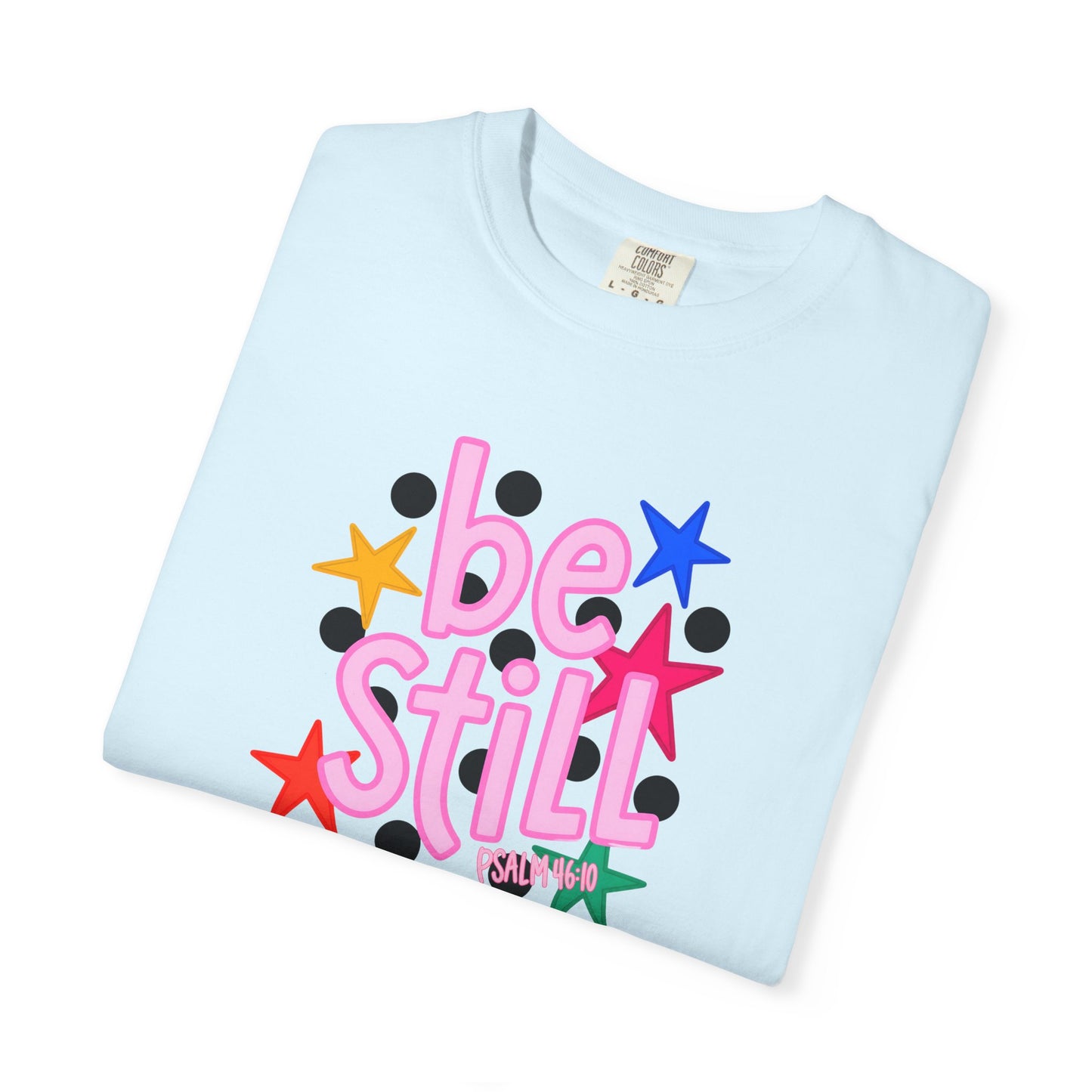 Be Still T-Shirt — Colorful Retro Stars Graphic Tee