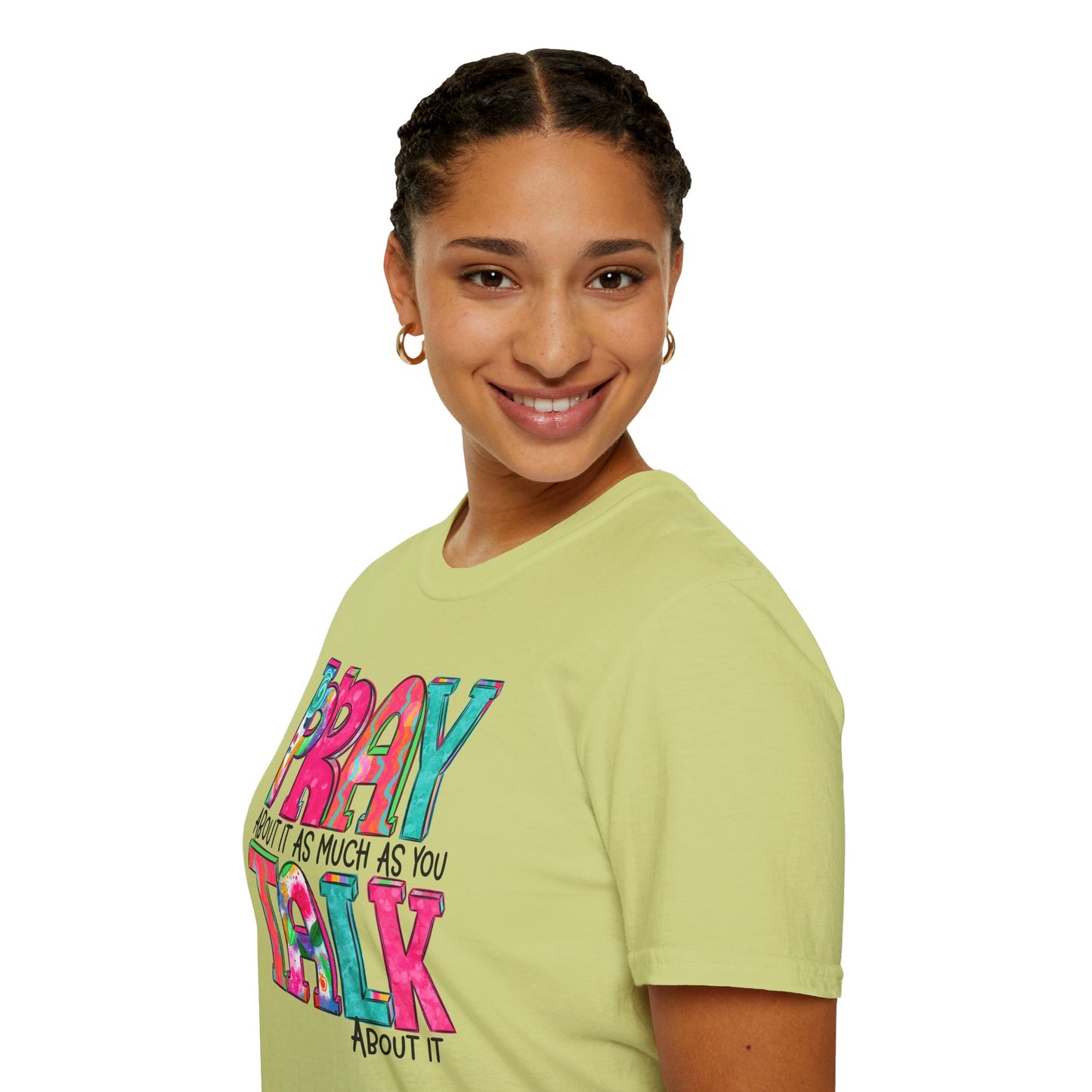Prayer Quote T-Shirt — "Pray About It As Much As You Talk About It" Colorful Faith Tee