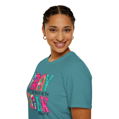 Prayer Quote T-Shirt — "Pray About It As Much As You Talk About It" Colorful Faith Tee