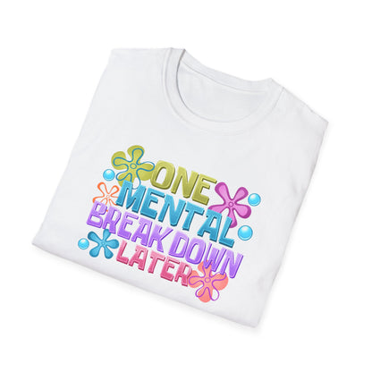 T-Shirt — "One Mental Breakdown Later" Retro Flower Graphic Tee